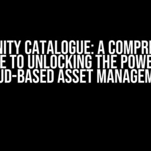 Azure Unity Catalogue: A Comprehensive Guide to Unlocking the Power of Cloud-Based Asset Management