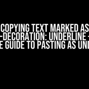 COPYING TEXT MARKED AS TEXT-DECORATION: UNDERLINE – THE ULTIMATE GUIDE TO PASTING AS UNDERLINED