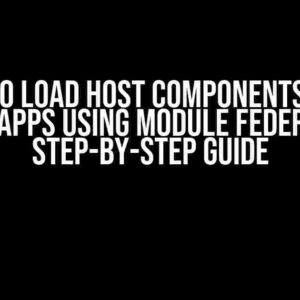 How to Load Host Components from Remote Apps using Module Federation: A Step-by-Step Guide