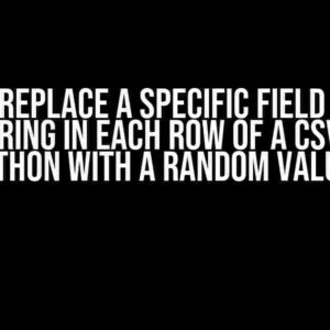 How to Replace a Specific Field Inside a JSON String in Each Row of a CSV File in Python with a Random Value?