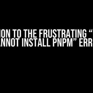 Solution to the Frustrating “Volta: Cannot Install Pnpm” Error