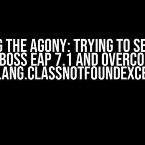 Solving the Agony: Trying to Set Up DX APM on JBOSS EAP 7.1 and Overcoming the java.lang.ClassNotFoundException