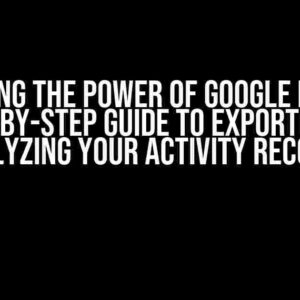 Unlocking the Power of Google Fit Data: A Step-by-Step Guide to Exporting and Analyzing Your Activity Records