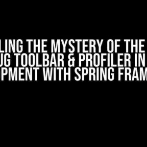 Unraveling the Mystery of the Missing Debug Toolbar & Profiler in Web Development with Spring Framework